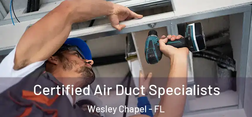 Certified Air Duct Specialists Wesley Chapel - FL