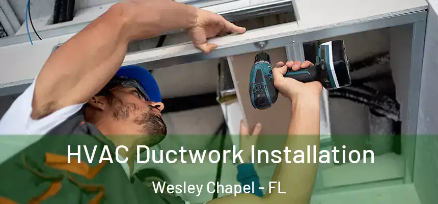  HVAC Ductwork Installation Wesley Chapel - FL