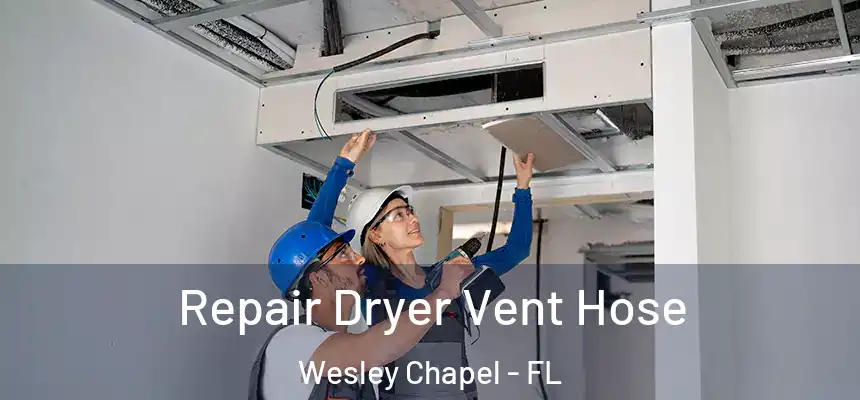  Repair Dryer Vent Hose Wesley Chapel - FL