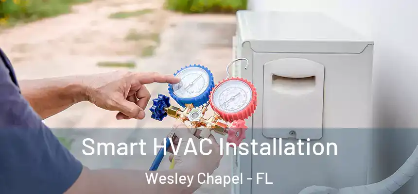  Smart HVAC Installation Wesley Chapel - FL