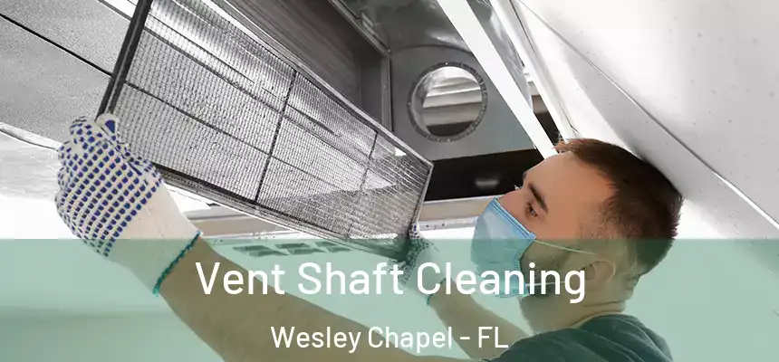 Vent Shaft Cleaning Wesley Chapel - FL